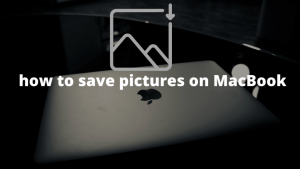 How to save pictures on MacBook